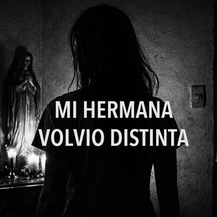 cover art for Mi Hermana Volvió Distinta (Historias De Terror)