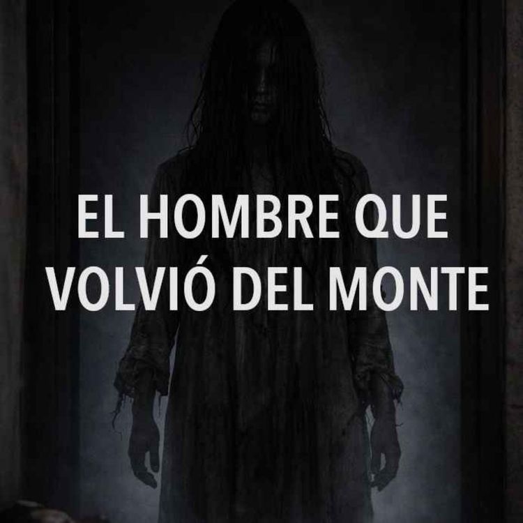 cover art for El Hombre Que Volvió Del Monte (Historias De Terror)