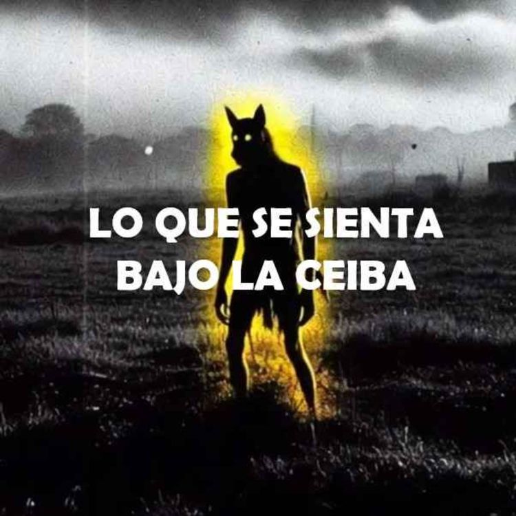 cover art for Lo Que Se Sienta Bajo La Ceiba (Historias De Terror)