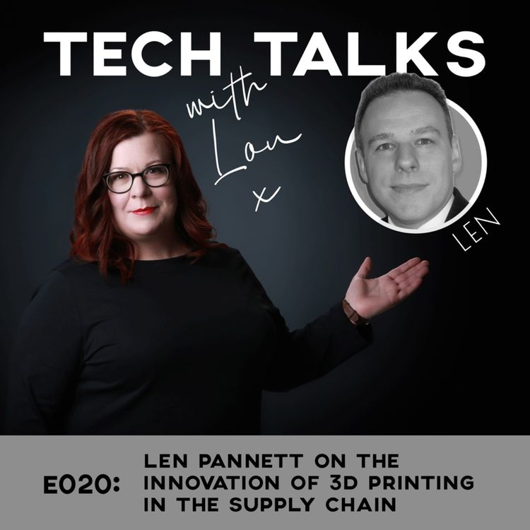 cover art for E020: Len Pannett on Innovation of 3D Printing in the Supply Chain