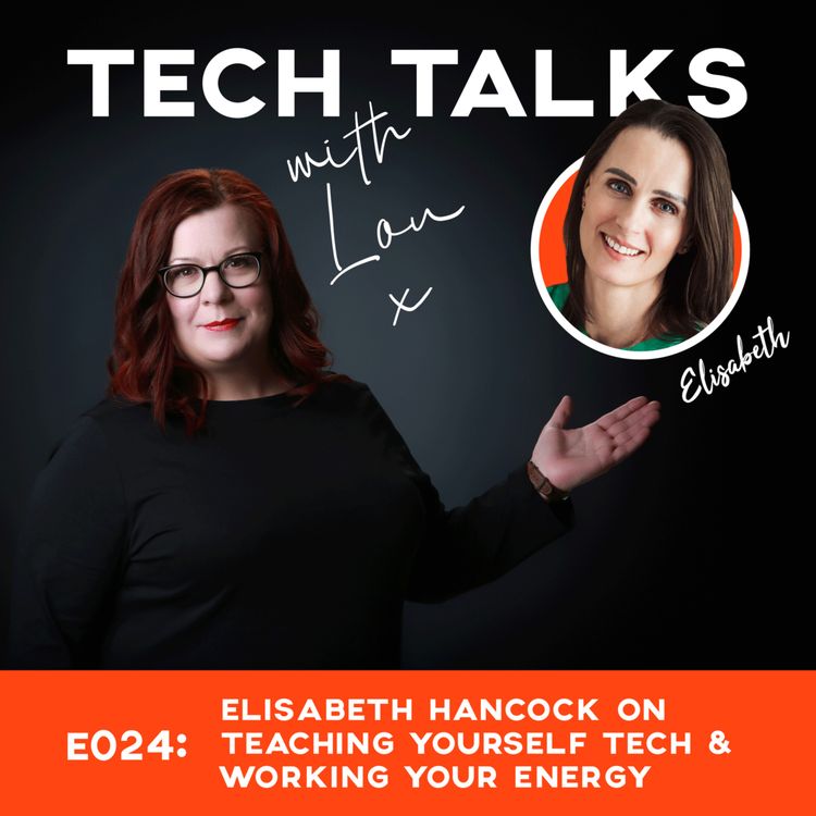 cover art for E024: Elisabeth Hancock on Teaching Yourself Tech and Working Your Energy