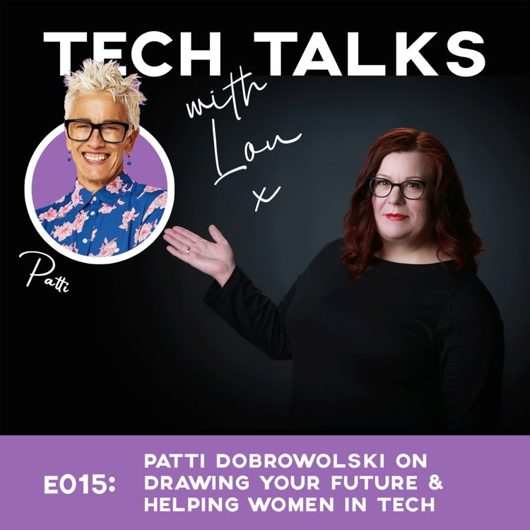 cover art for E015: Patti Dobrowolski On Drawing Your Future and helping Women in Tech