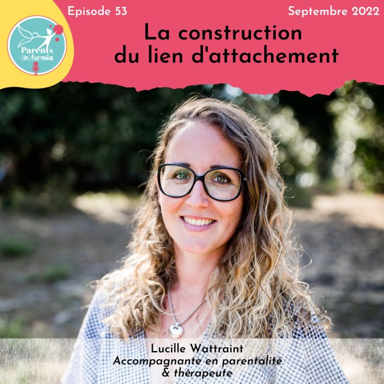 cover art for Episode 53 - La construction du lien d'attachement