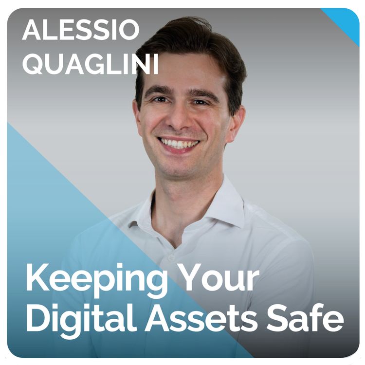 cover art for Keeping Your Digital Assets Safe (ft. Alessio Quaglini)