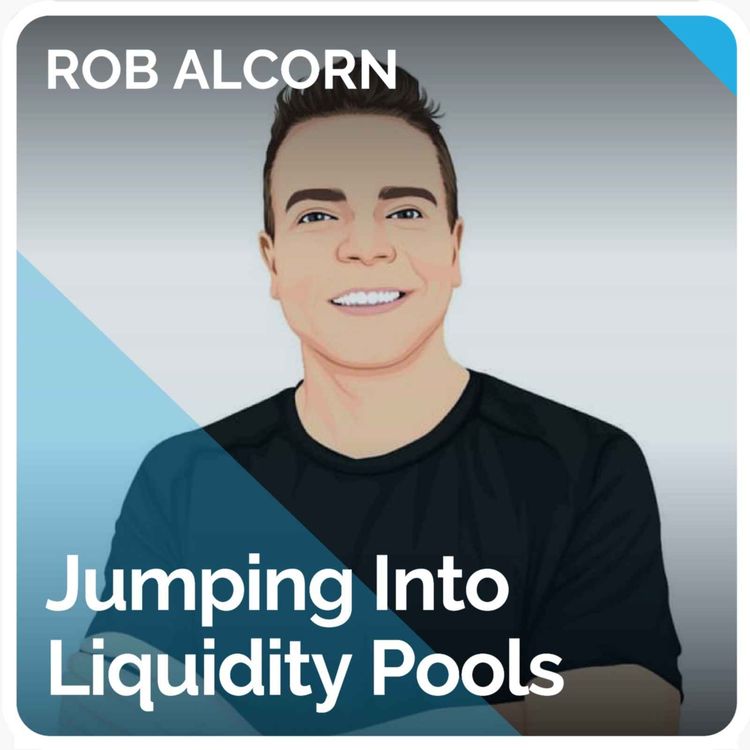 cover art for Jumping Into Liquidity Pools (ft. Rob Alcorn)