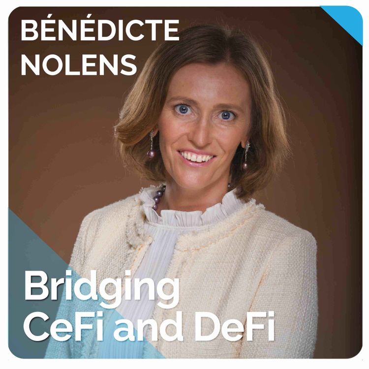 cover art for Bridging CeFi and DeFi (ft. Bénédicte Nolens)