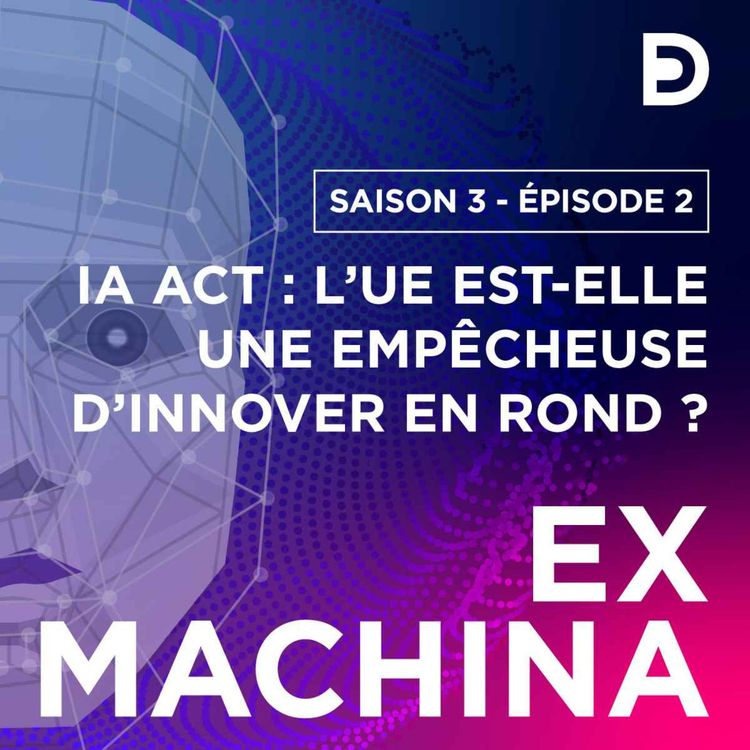 cover art for IA Act : l’UE est-elle une empêcheuse d’innover en rond ?