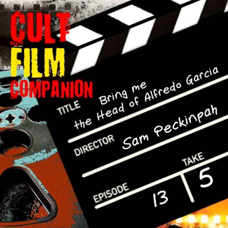 cover art for Ep. 13 Bring Me the Head of Alfredo Garcia directed by Sam Peckinpah