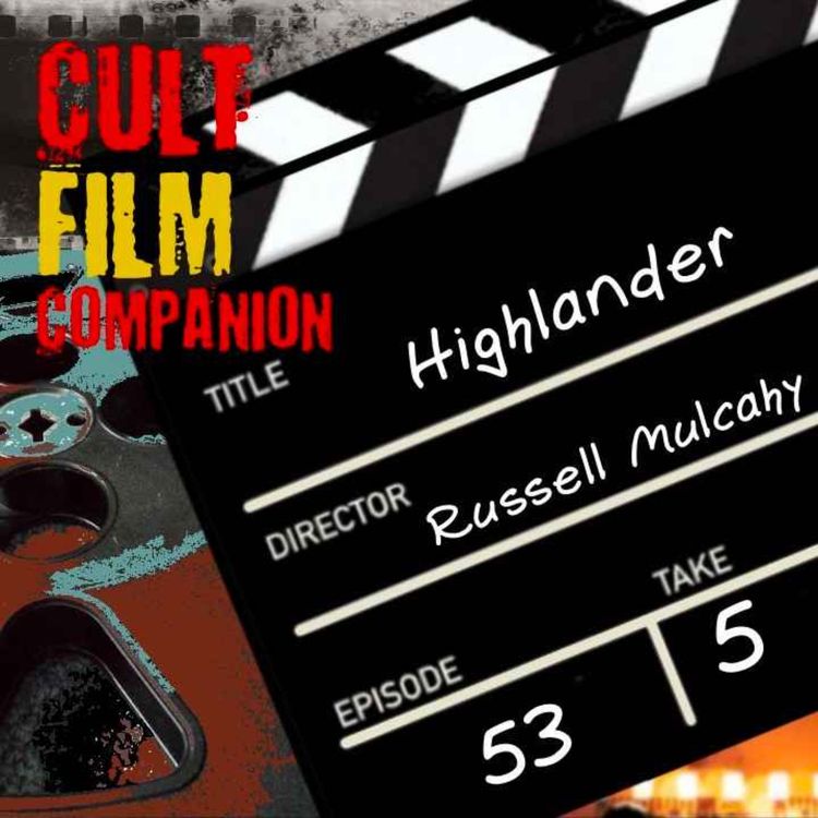 cover art for Ep. 53 Highlander directed by Russell Mulcahy