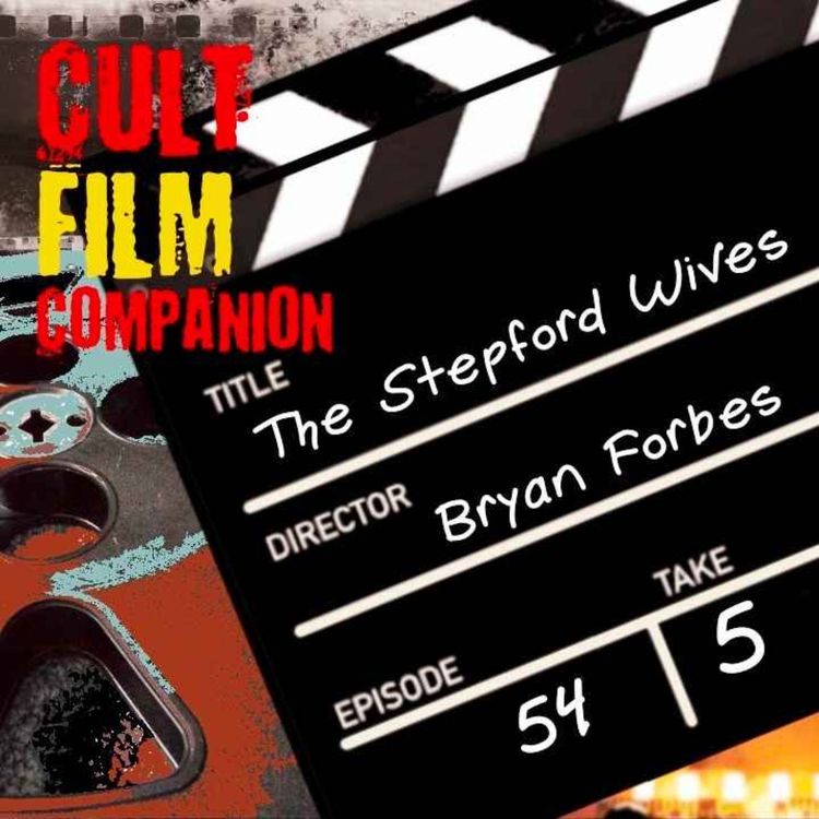 cover art for Ep. 54 The Stepford Wives directed by Bryan Forbes