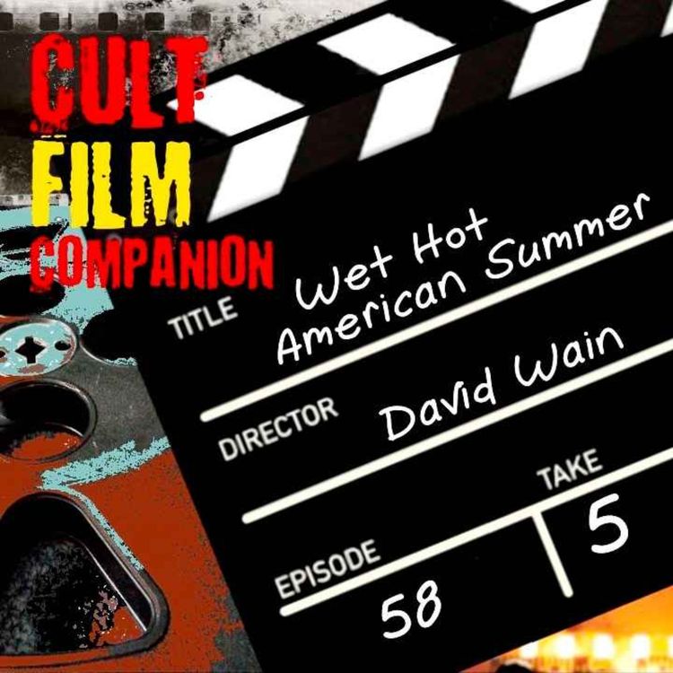 cover art for Ep. 58 Wet Hot American Summer directed by David Wain