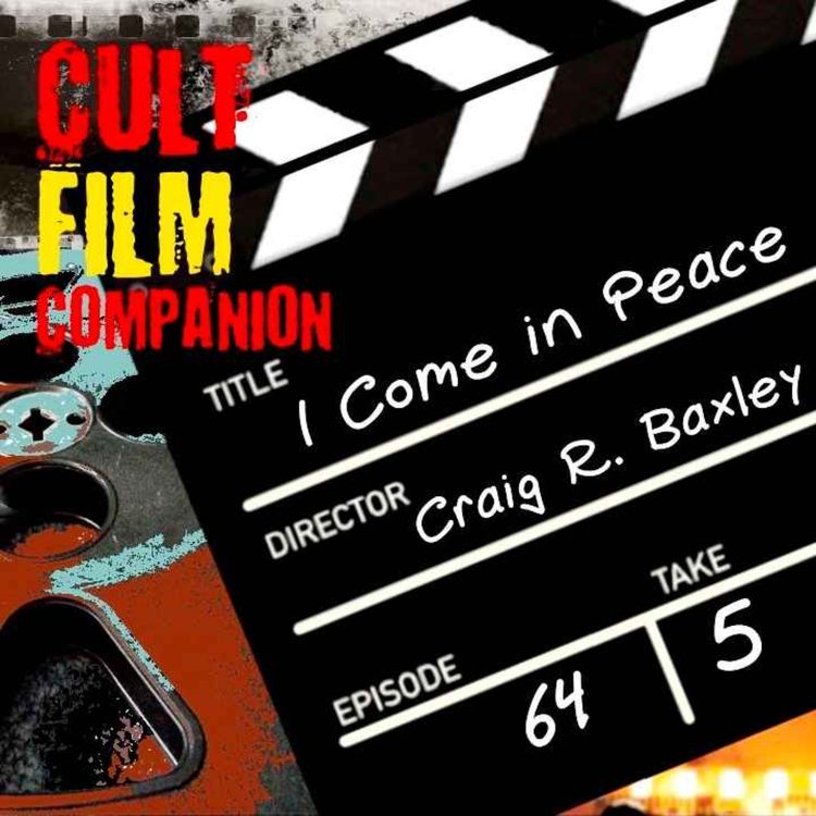 cover art for Ep. 64 I Come in Peace directed by Craig R. Baxley