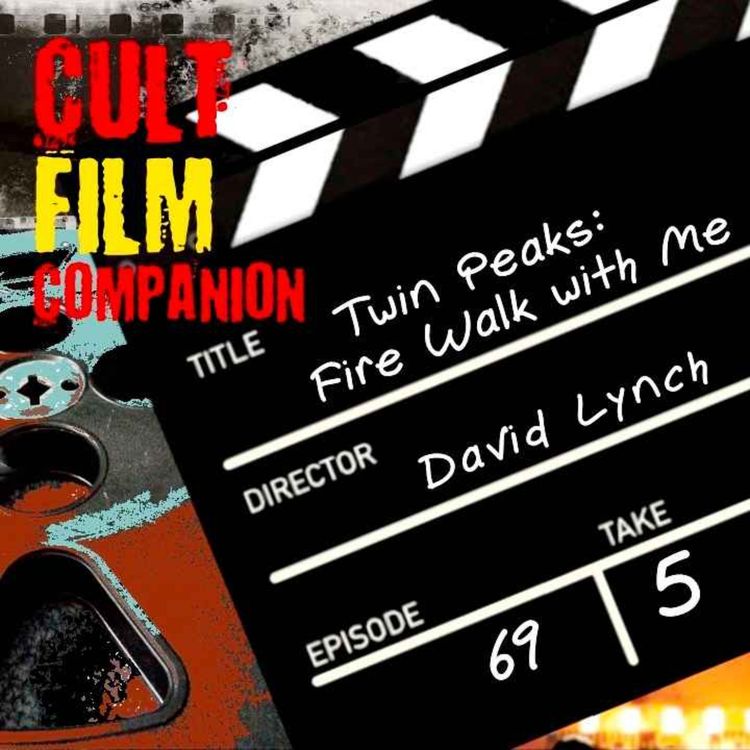 cover art for Ep. 69 Twin Peaks: Fire Walk With Me directed by David Lynch