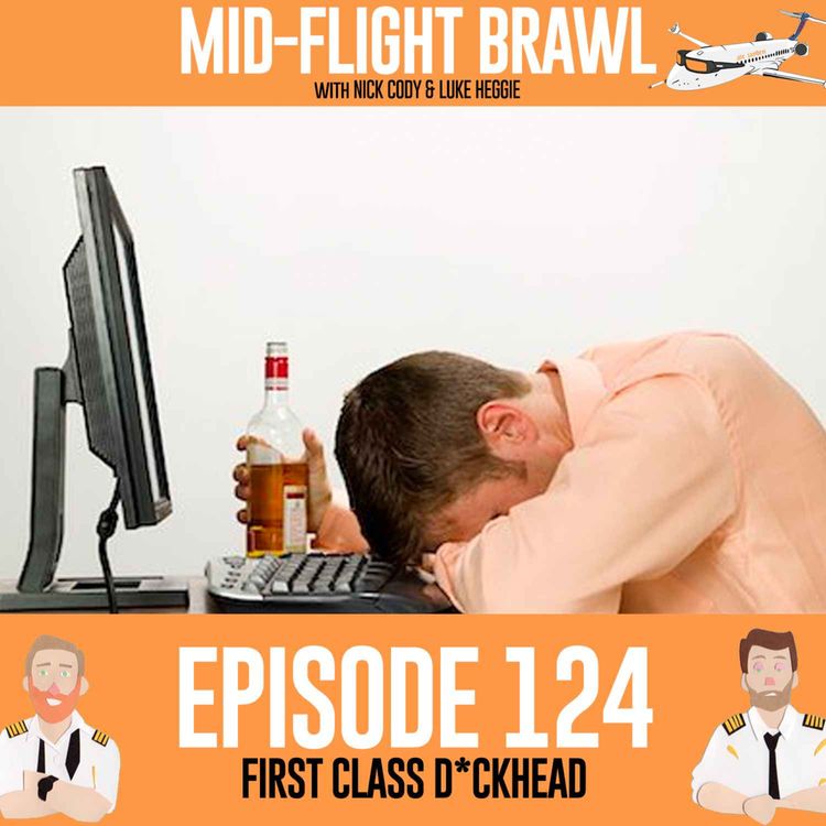 cover art for EPISODE 124 - FIRST CLASS D*CKHEAD