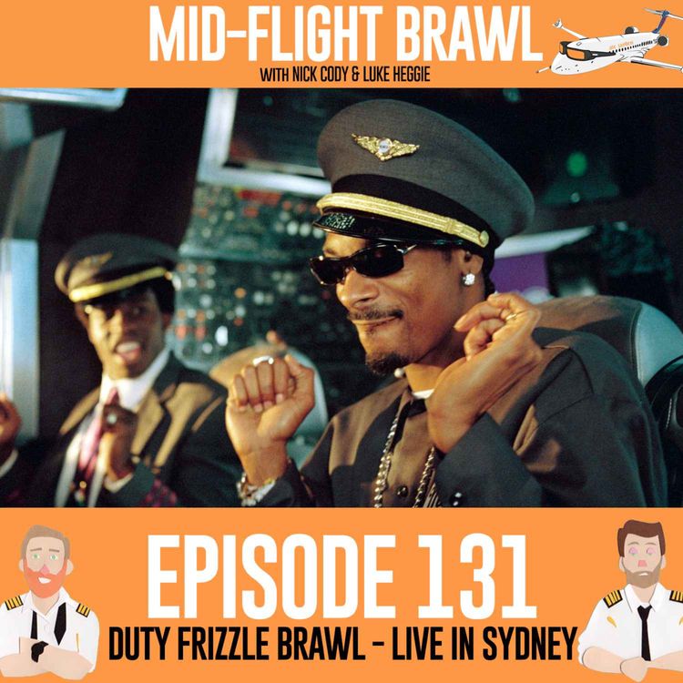 cover art for EPISODE 131 - DUTY FRIZZLE BRAWL - LIVE IN SYDNEY