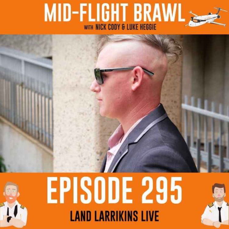 cover art for EPISODE 295 - LAND LARRIKINS LIVE