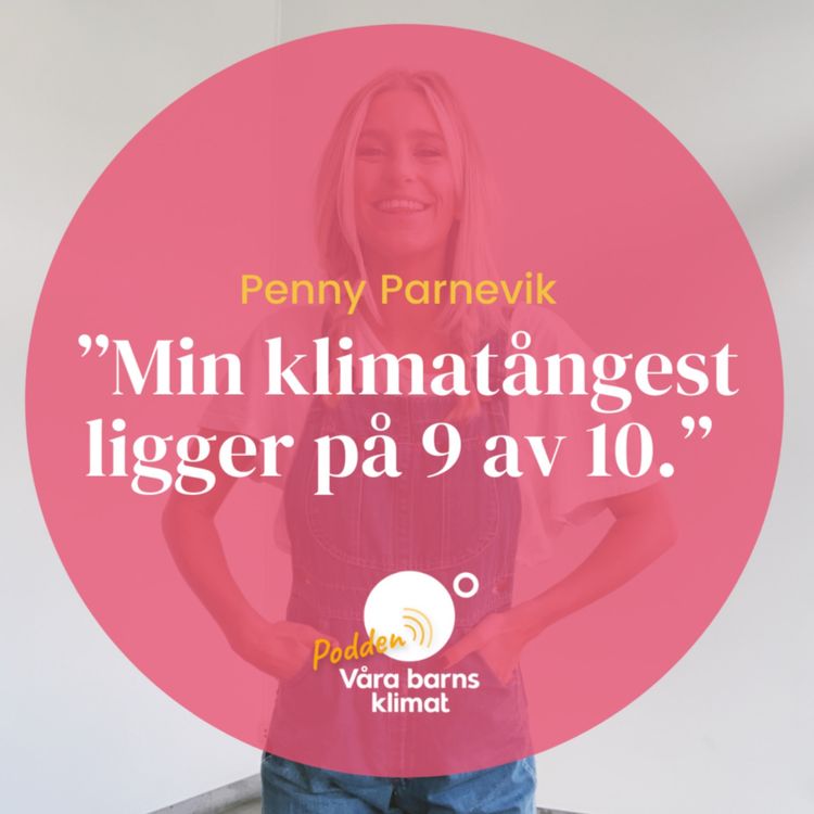 cover art for 6. Hurra för klimatångesten! Med Penny Parnevik.