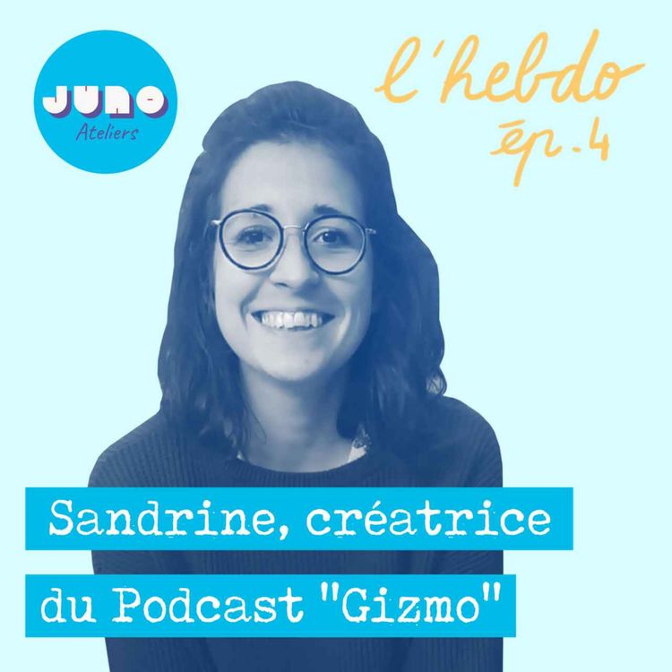 cover art for Épisode 04 // Sandrine Calame, créatrice du podcast "Gizmo"