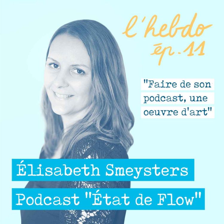 cover art for Épisode 11 // Elisabeth Smeysters, créatrice du podcast "Etat de Flow"