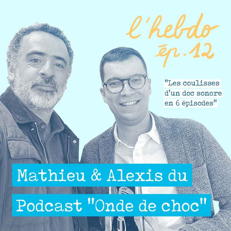 cover art for Épisode 12 // Mathieu Viguié et Alexis Raison, créateurs du podcast "Onde de choc"