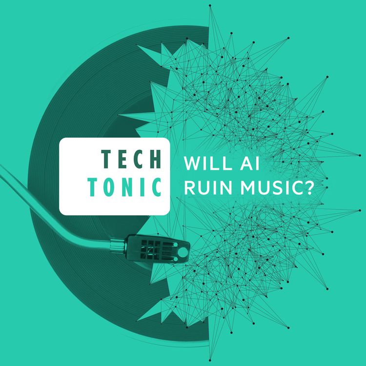 cover art for Coming soon from Tech Tonic: Will AI ruin music?