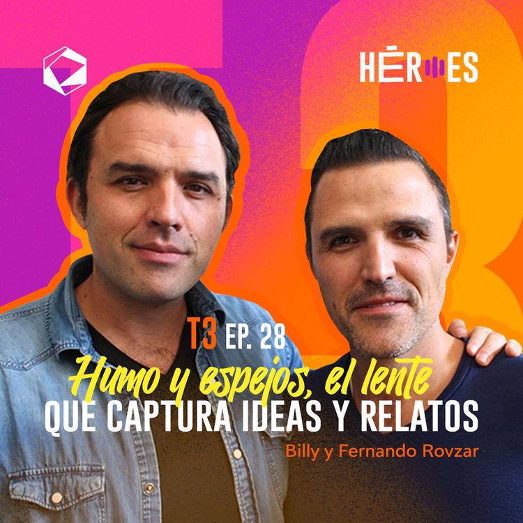 cover art for 28 | Billy y Fernando Rovzar: Humo y Espejos, el Lente que Captura Ideas y Relatos