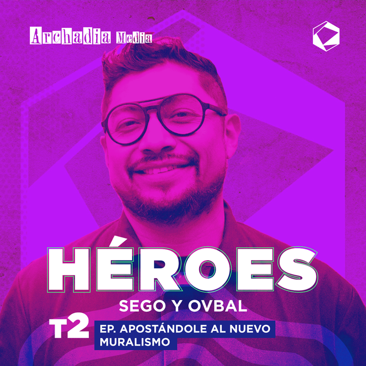 cover art for 22 | Sego y Ovbal: Apostándole al Nuevo Muralismo