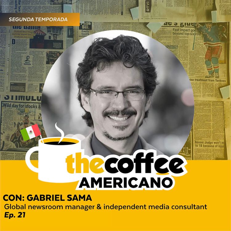 cover art for Gabriel Sama: ¿Por qué los medios deben replantear su relación con Silicon Valley?