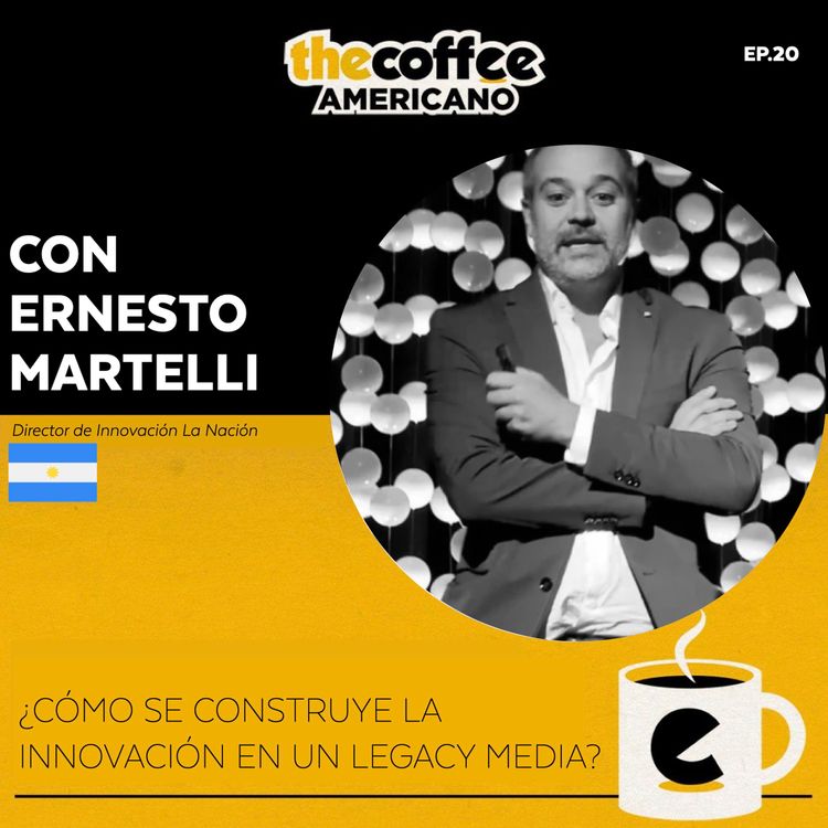 cover art for Ernesto Martelli: ¿cómo se construye la innovación en un legacy media?