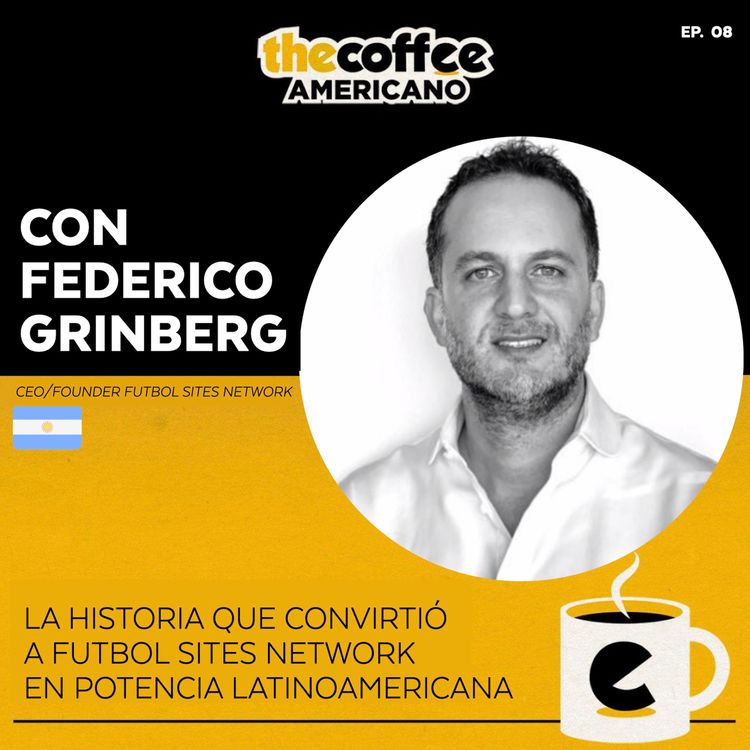 cover art for Federico Grinberg: ¿cómo Futbol Sites Network se convirtió en una potencia latinoamericana?