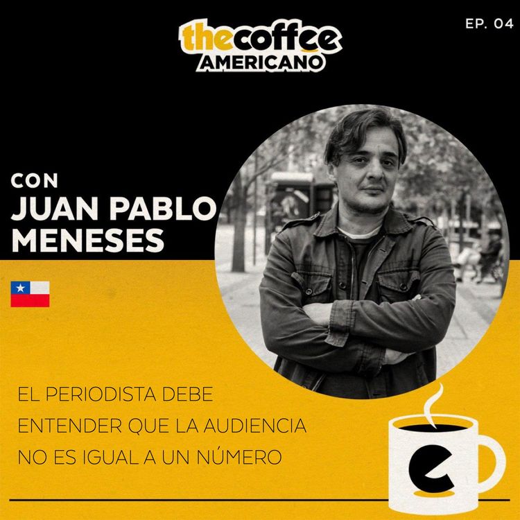 cover art for Juan Pablo Meneses: el periodista debe entender que la audiencia no es igual a un número