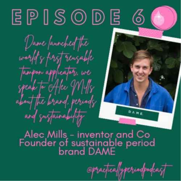 cover art for  Practically Period Podcast Episode 6: Interview with DAME co-founder, Alec Mills