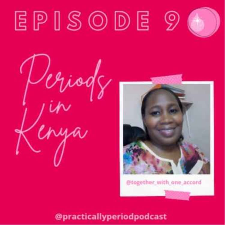 cover art for Practically Period Podcast Ep 9: Periods in Kenya