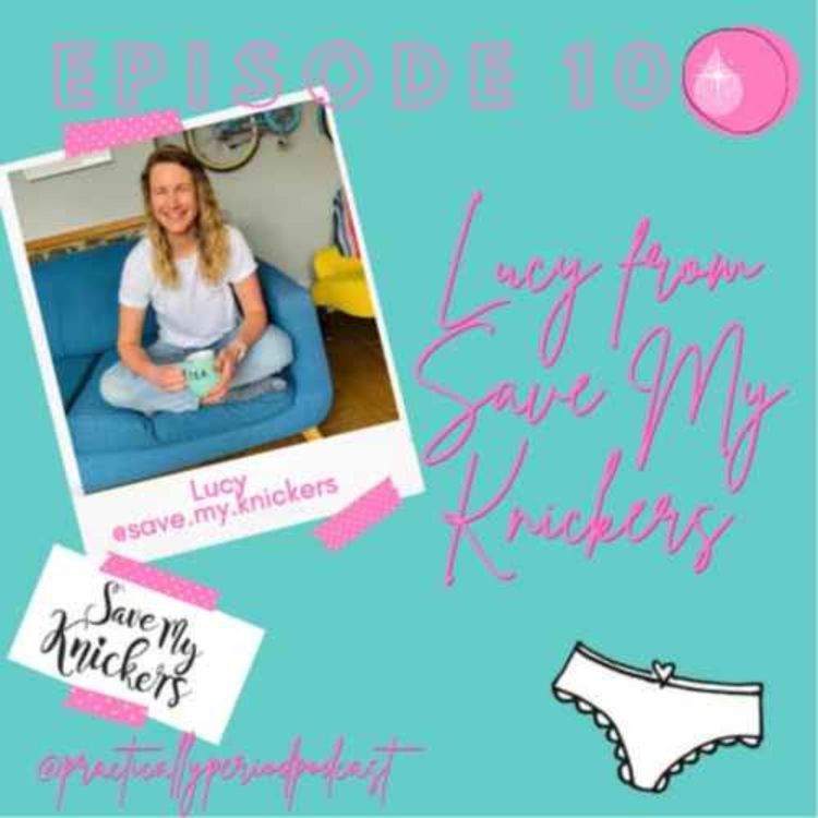 cover art for Practically Period Podcast Ep 11: Interview with Lucy from Save My Knickers