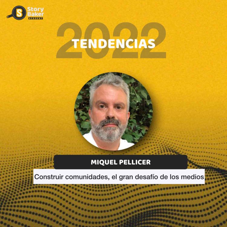 cover art for Miquel Pellicer: Construir comunidades, el gran desafío de los medios 