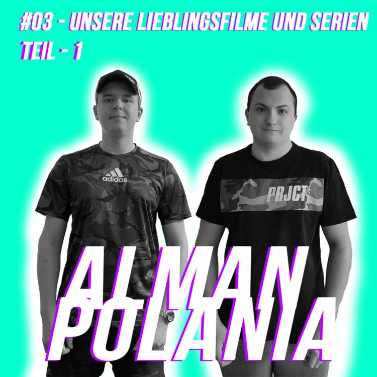 cover art for Alman Polania - #03 - Unsere Lieblingsfilme und Serien Teil-1