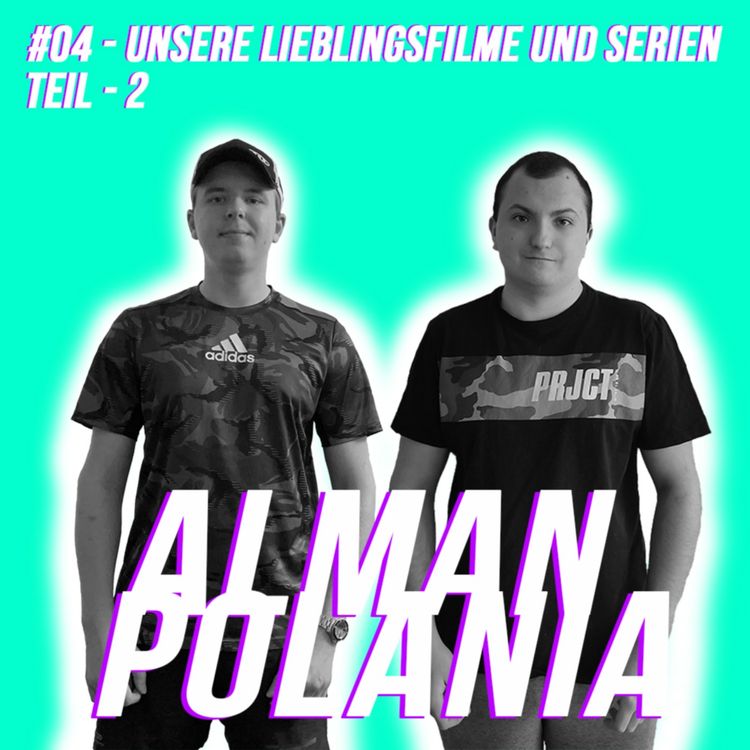 cover art for Alman Polania - #04 - Unsere Lieblingsfilme und Serien Teil-2