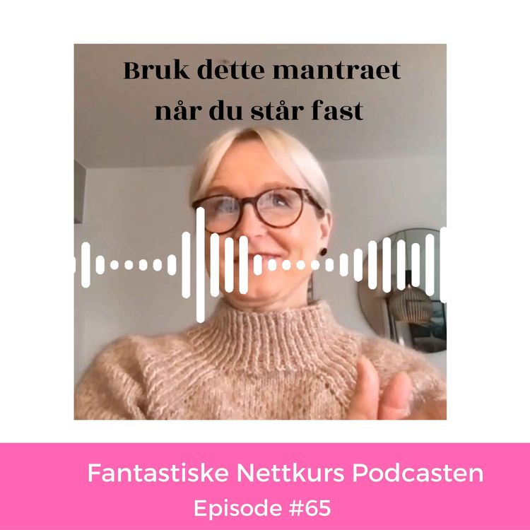 cover art for Ep #65 : Bruk dette mantraet når du står fast 