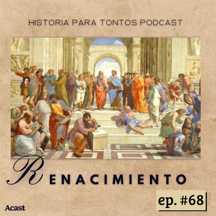 cover art for El Renacimiento P.1 - Historia para Tontos Podcast - Episodio #78