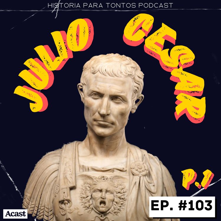 cover art for Julio Cesar - Historia para tontos Podcast- Ep.#103