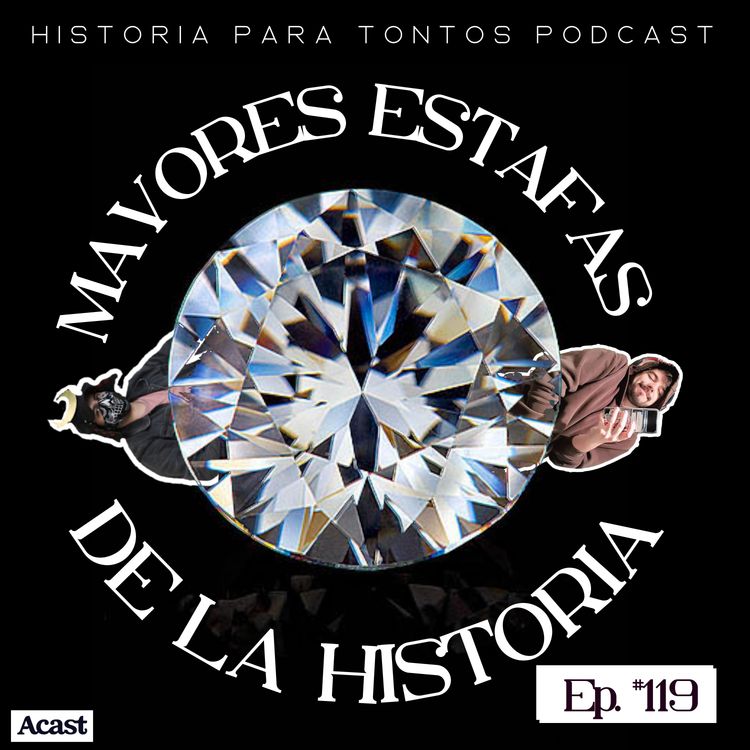 cover art for Las mayores estafas de la historia- Historia para tontos Podcast - Ep. #119