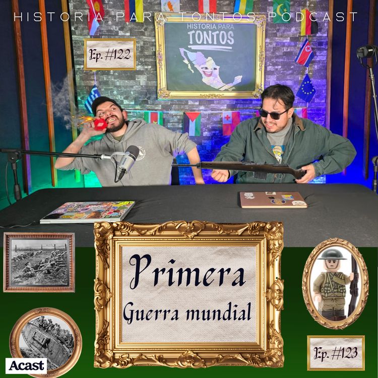 cover art for La Primera Guerra Mundial - Historia para Tontos Podcast - Ep.123