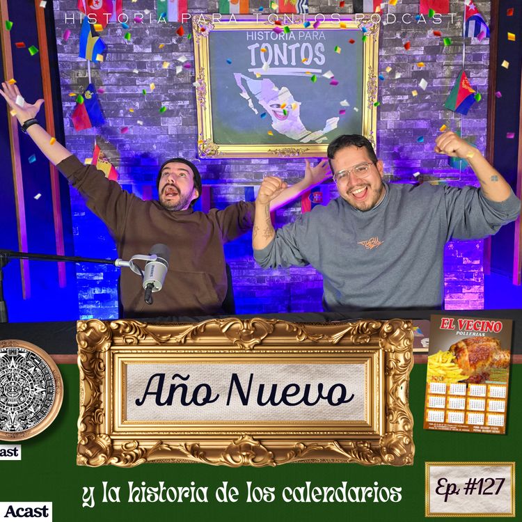 cover art for Año nuevo y la historia de los calendarios- Historia Para Tontos Podcast - Ep.#127