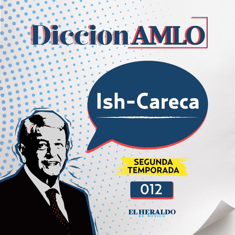 cover art for Ish careca | DiccionAMLO: términos coloquiales de Tabasco y su significado