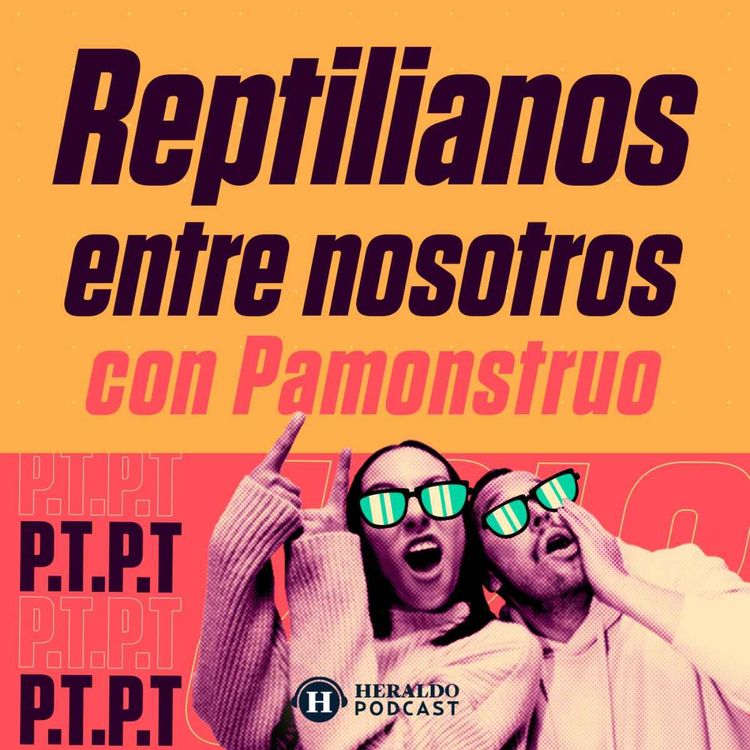 cover art for ¿Existen los reptilianos? Descubre si esta teoría de conspiración con Pamonstruo