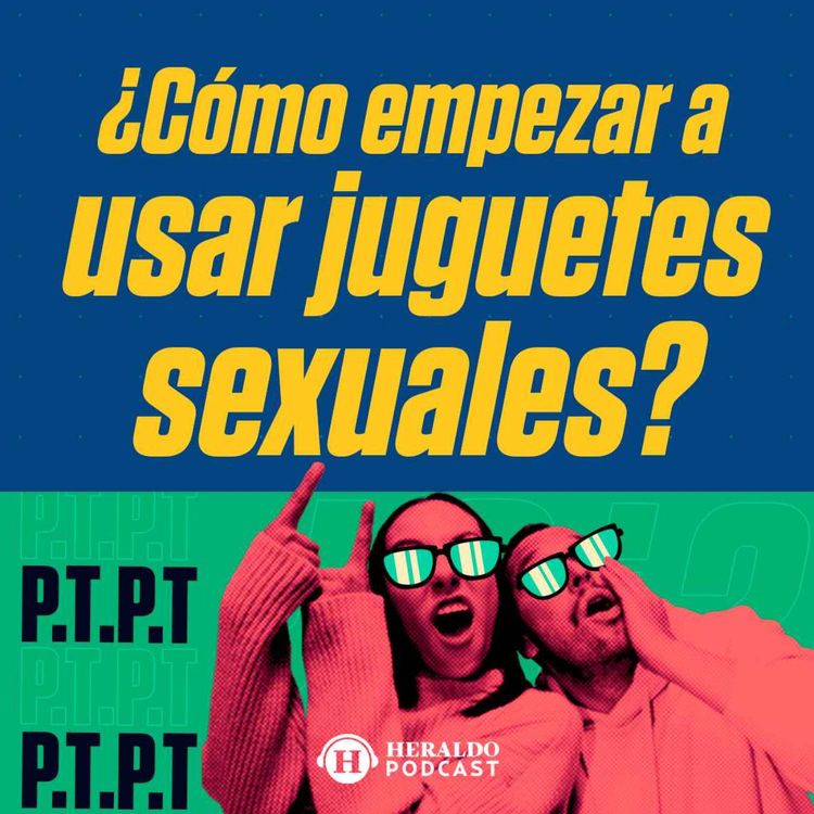 cover art for ¿Es malo masturbarse? ¿Cómo empezar a usar juguetes sexuales?