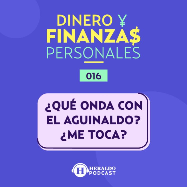 cover art for ¿Cuánto me toca de aguinaldo y cuándo debo recibirlo? | Dinero y Finanzas Personales