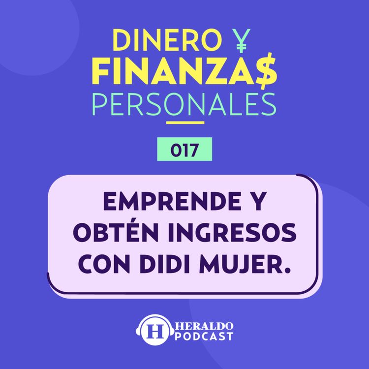cover art for Alternativas de autoempleo para mujeres con DiDi Mujer | Dinero y Finanzas Personales