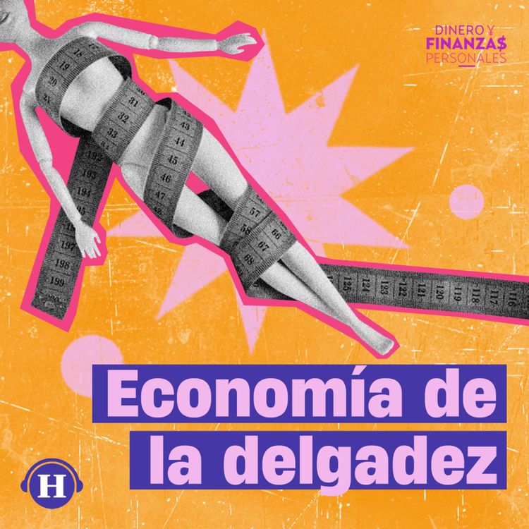 cover art for Economía de la delgadez ¿Qué es y porqué nos afecta?