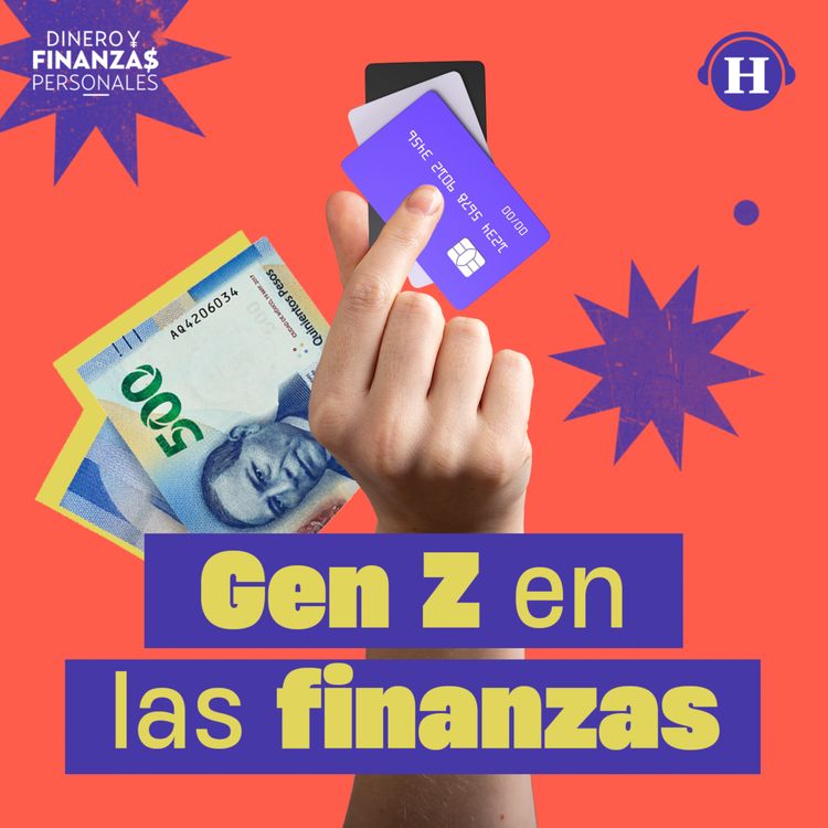 cover art for Gen Z; ¿Cómo manejan sus finanzas?